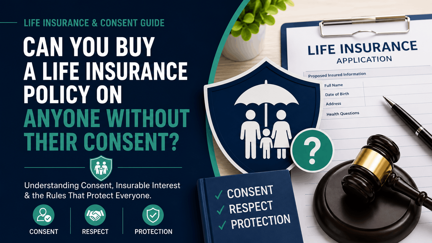 Is it legal to insure someone without their consent? Overview of insurable interest and consent requirements for life insurance